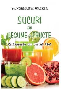 Copertă produs Sucuri din legume şi fructe? Ce lipseşte din corpul tău?