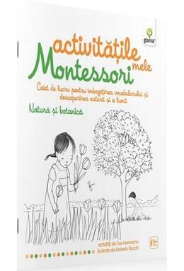 Copertă produs Activitățile mele Montessori. Natura și botanica (4+ ani)
