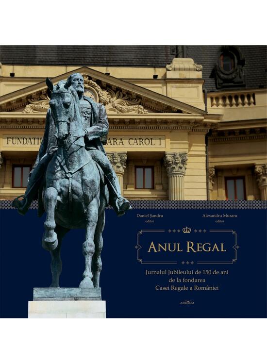Copertă produs Anul Regal. Jurnalul Jubileului de 150 de ani de la fondarea Casei Regale a României - gallery big 1