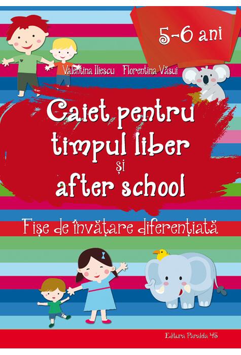 Copertă produs Caiet pentru timpul liber și after school. Fișe de &icirc;nvățare diferențiată pentru 5-6 ani