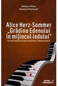 Copertă produs Alice Herz-Sommer. Grădina Edenului &icirc;n mijlocul iadului