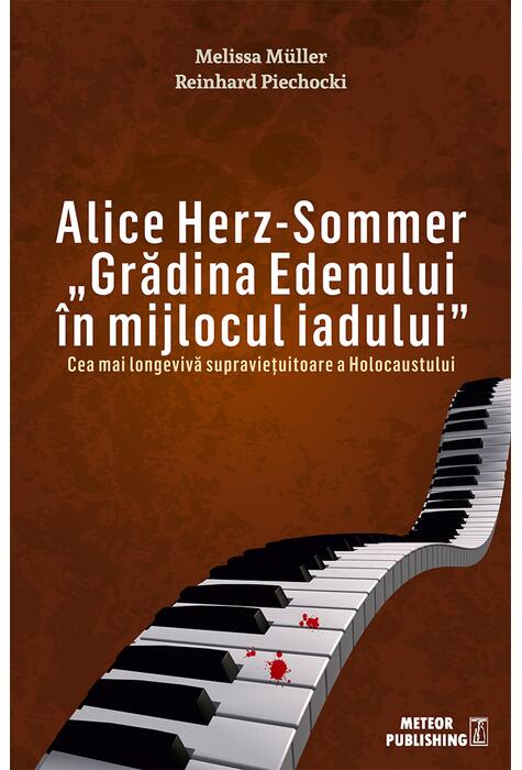 Copertă produs Alice Herz-Sommer. Grădina Edenului &icirc;n mijlocul iadului