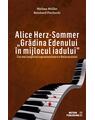 Copertă produs Alice Herz-Sommer. Grădina Edenului &icirc;n mijlocul iadului - thumb 1
