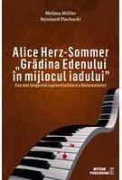 Alice Herz-Sommer. Grădina Edenului &icirc;n mijlocul iadului