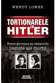 Copertă produs Torţionarele lui Hitler. Femei germane pe c&acirc;mpurile naziste ale morţii
