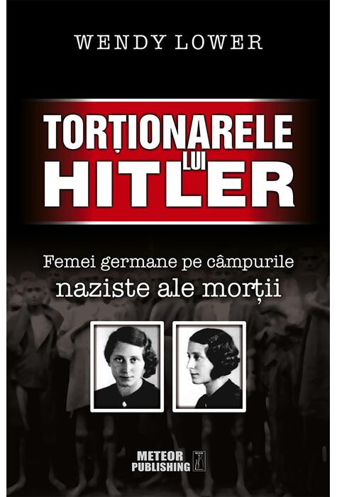 Copertă produs Torţionarele lui Hitler. Femei germane pe c&acirc;mpurile naziste ale morţii