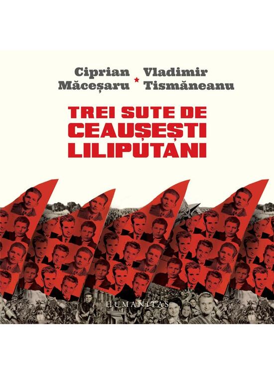 Copertă produs Trei sute de ceauşeşti liliputani - gallery big 1