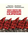 Copertă produs Trei sute de ceauşeşti liliputani - thumb 1