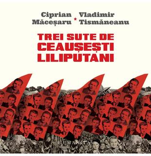 Trei sute de ceaușești liliputani