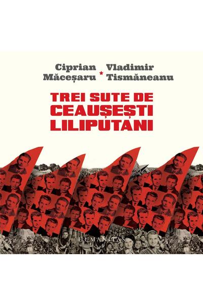 Trei sute de ceauşeşti liliputani
