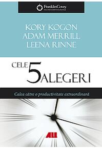 Copertă produs Cele 5 alegeri. Calea către o productivitate extraordinară