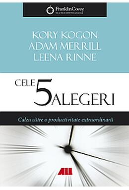 Copertă produs Cele 5 alegeri. Calea către o productivitate extraordinară