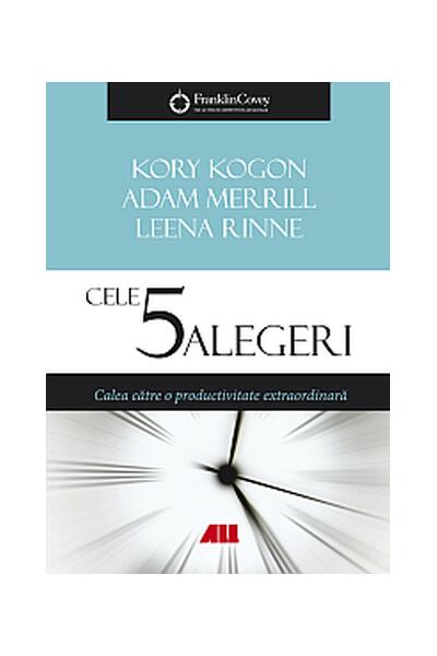 Cele 5 alegeri. Calea către o productivitate extraordinară