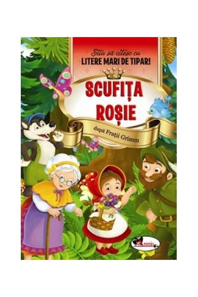 Scufița Roșie. Știu să citesc cu litere mari de tipar!
