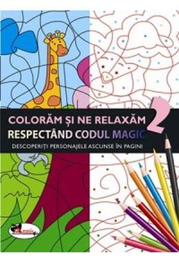 Copertă produs Colorăm și ne relaxăm respect&acirc;nd codul magic 2
