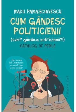 Copertă produs Cum g&acirc;ndesc politicienii (Cum? G&acirc;ndesc politicienii?)