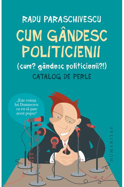 Cum g&acirc;ndesc politicienii (Cum? G&acirc;ndesc politicienii?)