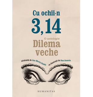 Cu ochii-n 3, 14 &ndash; O antologie Dilema Veche