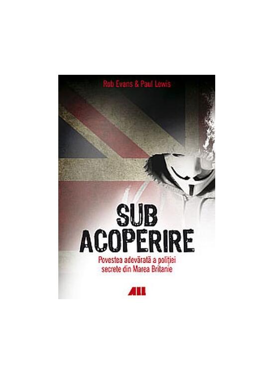 Copertă produs Sub acoperire. Povestea adevărată a poliției secrete din Marea Britanie - gallery big 1