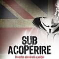 Copertă produs Sub acoperire. Povestea adevărată a poliției secrete din Marea Britanie - gallery small 