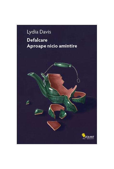 Copertă produs Defalcare. Aproape nicio amintire. Integrala prozei scurte &ndash; volumul 1