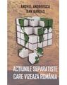 Copertă produs Acțiunile separatiste care vizează Rom&acirc;nia - thumb 1