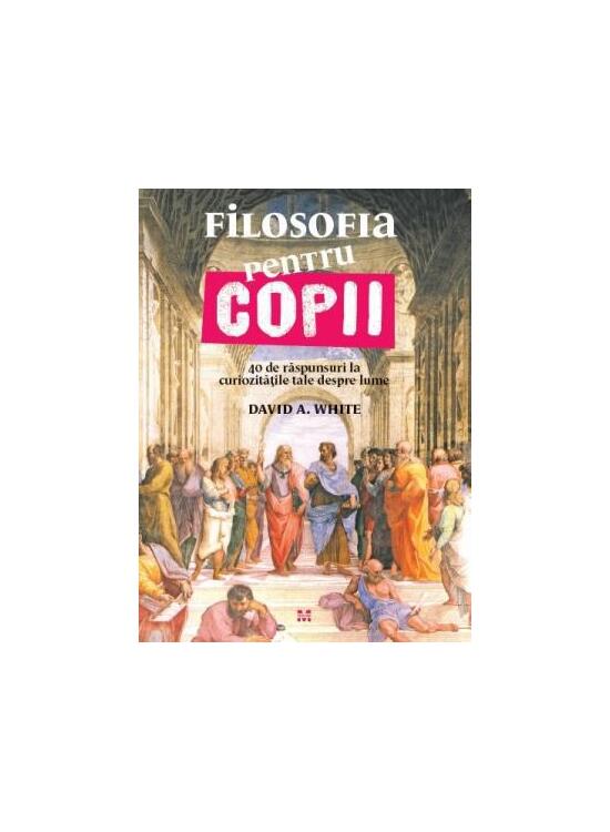 Copertă produs Filosofia pentru copii. 40 de raspunsuri la curiozitatile tale despre lume - gallery big 1