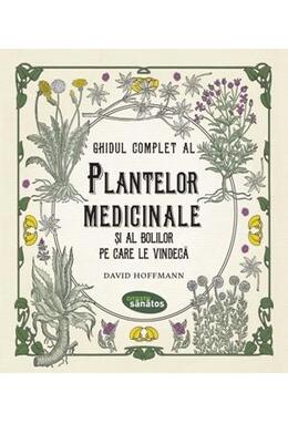 Copertă produs Ghidul complet al plantelor medicinale și al bolilor pe care le vindecă