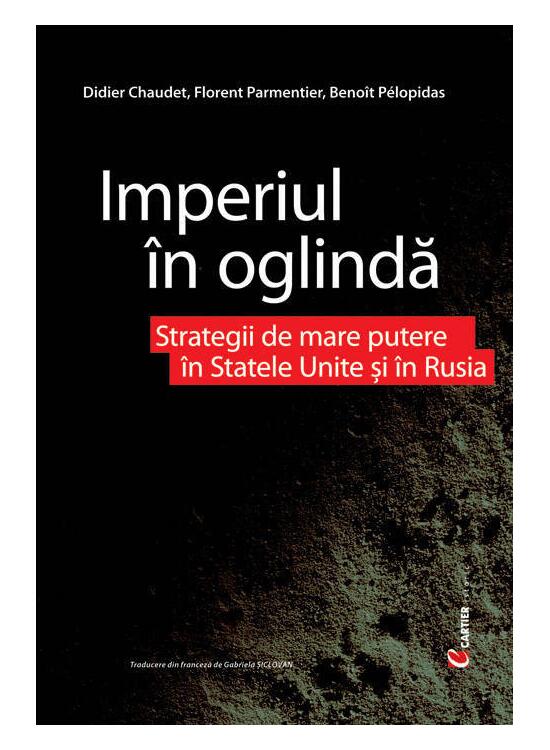 Copertă produs Imperiul în oglindă. Strategii de mare putere în Statele Unite şi în Rusia - gallery big 1