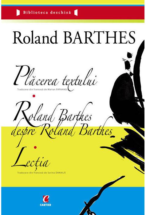 Copertă produs Plăcerea textului. Roland Barthes despre Roland Barthes. Lecția