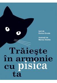 Copertă produs Trăiește &icirc;n armonie cu pisica ta