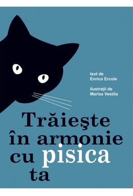 Copertă produs Trăiește &icirc;n armonie cu pisica ta