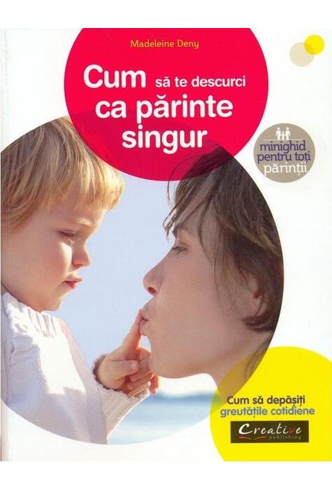 Copertă produs Cum să te descurci ca părinte singur