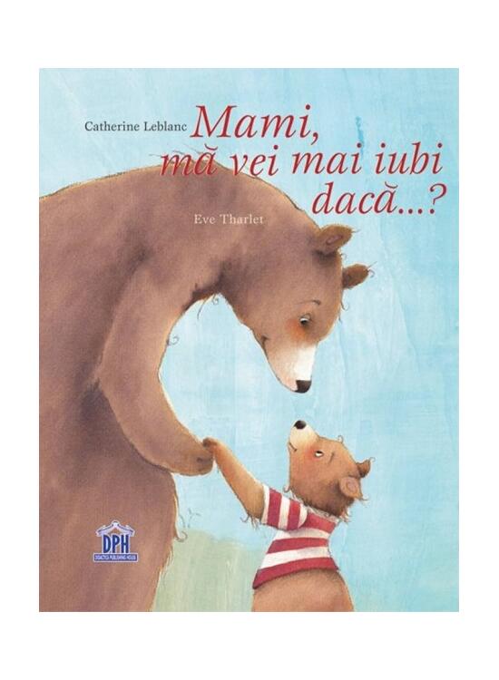 Copertă produs Mami, mă vei mai iubi dacă...? - gallery big 1