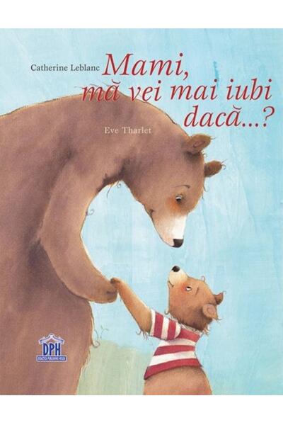 Mami, mă vei mai iubi dacă...?