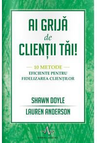 Copertă produs Ai grijă de clienții tăi.10 metode eficiente pentru fidelizarea clienților