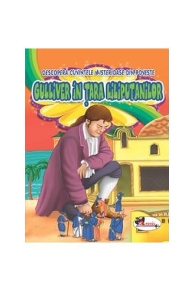 Gulliver &icirc;n Țara Liliputanilor. Descoperă cuvintele misterioase din poveste