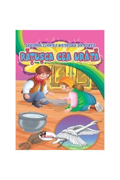 Rățușca cea ur&acirc;tă. Descoperă cuvintele misterioase din poveste