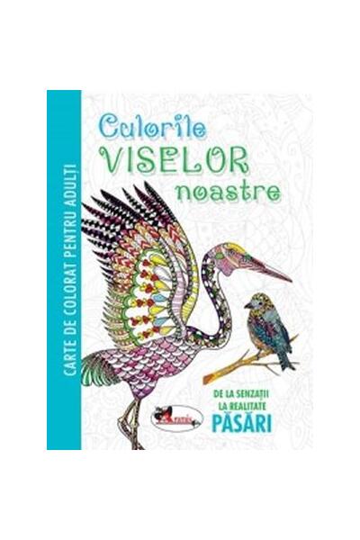 Culorile viselor noastre. Păsări