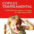 Copertă produs Copilul temperamental. O nouă abordare pentru a-i &icirc;nţelege pe copiii imprevizibili - gallery small 
