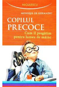 Copertă produs Copilul precoce. Cum &icirc;l pregătim pentru lumea de m&acirc;ine