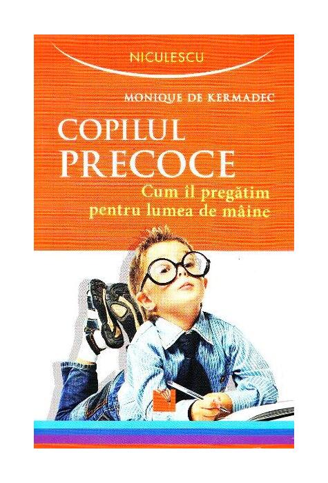 Copertă produs Copilul precoce. Cum &icirc;l pregătim pentru lumea de m&acirc;ine