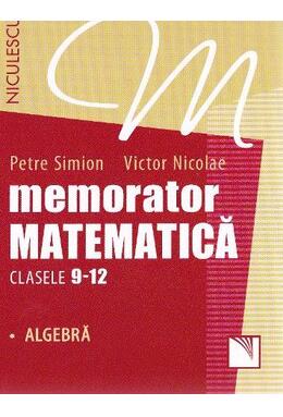 Copertă produs Memorator Matematică Clasele 9-12. Algebră