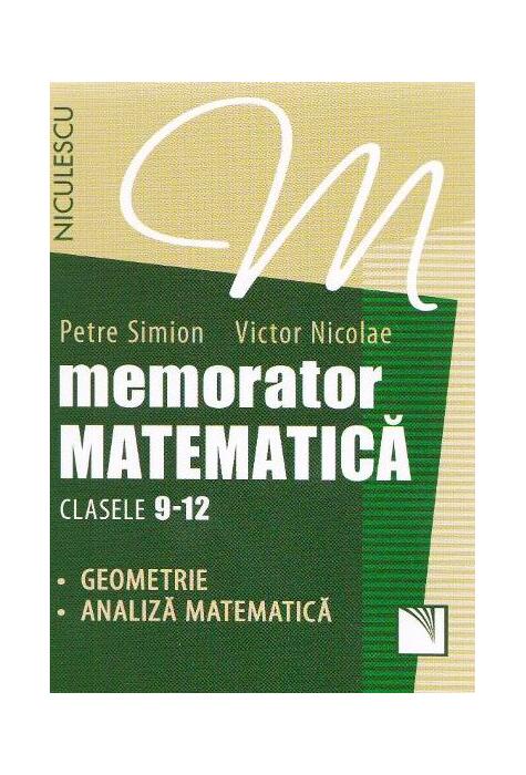 Copertă produs Memorator Matematică Clasele 9-12. Geometrie, Analiză matematică