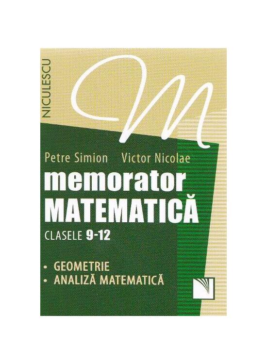 Copertă produs Memorator Matematică Clasele 9-12. Geometrie, Analiză matematică - gallery big 1