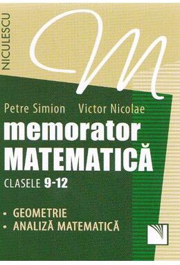 Copertă produs Memorator Matematică Clasele 9-12. Geometrie, Analiză matematică