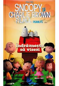 Copertă produs Snoopy și Charlie Brown. Îndrăznește să visezi. Filmul Peanuts