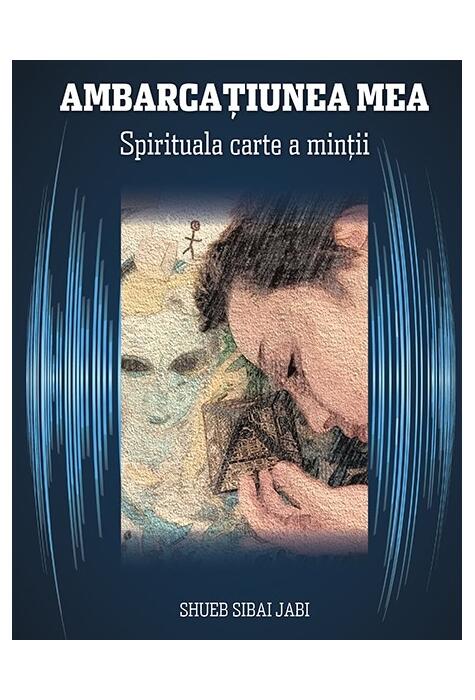 Copertă produs Ambarcațiunea mea. Spirituala carte a minții