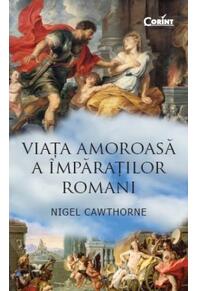 Copertă produs Viaţa amoroasă a &icirc;mpăraţilor romani
