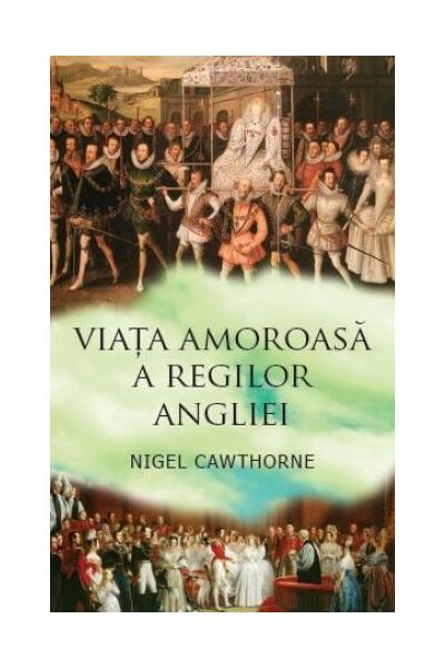 Viaţa amoroasă a regilor Angliei